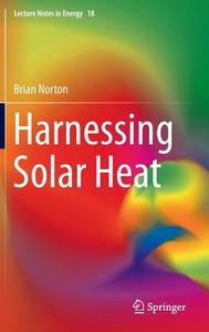 Harnessing Solar Heat di Brian Norton edito da Springer Netherlands