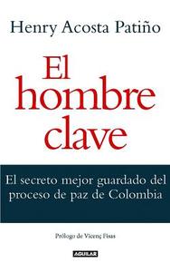 El Hombre Clave / The Key Man di Henry Acosta edito da AGUILAR