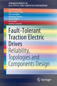 Fault-Tolerant Traction Electric Drives di Igor Bolvashenkov, Ilia Frenkel, Hans-Georg Herzog, Flyur Ismagilov, Lev Khvatskin, Anatoly Lisnianski, Vyaches Vavilov edito da Springer Singapore