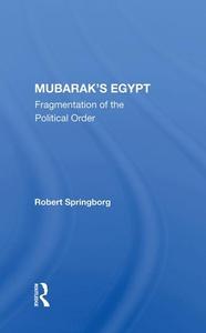 Mubaraks Egypt di SPRINGBORG edito da Taylor & Francis