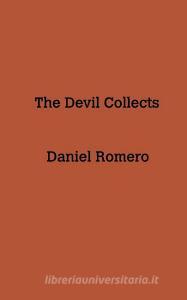 The Devil Collects di Daniel Romero edito da BLURB INC