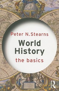 World History: The Basics di Peter N. Stearns edito da Taylor & Francis Ltd