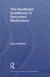 The Routledge Guidebook to Descartes' Meditations di Gary (University of Pennsylvania Hatfield edito da Taylor & Francis Ltd
