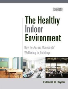 The Healthy Indoor Environment di Philomena M. (Delft University of Technology Bluyssen edito da Taylor & Francis Ltd