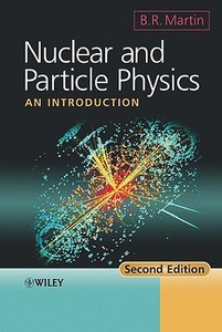 Nuclear And Particle Physics di Brian R. Martin edito da John Wiley And Sons Ltd
