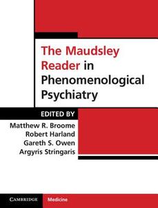 The Maudsley Reader in Phenomenological Psychiatry di Matthew R. Broome edito da Cambridge University Press