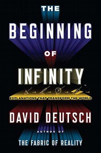 The Beginning of Infinity: Explanations That Transform the World di David Deutsch edito da Viking Books