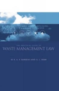 The Practical Guide To Waste Management Law di Richard G P Hawkins, Heidi S Shaw edito da Emerald Publishing Limited