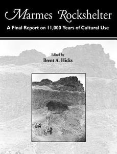 Marmes Rockshelter: A Final Report on 11,000 Years of Cultural Use di Virginia L. Butler, John L. Fagan edito da WASHINGTON STATE UNIV PR