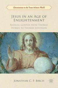Jesus in an Age of Enlightenment di Jonathan C. P. Birch edito da Palgrave Macmillan