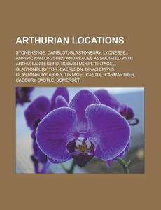 Arthurian locations di Books Llc edito da Books LLC, Reference Series