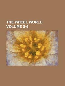 The Wheel World Volume 5-6 di Anonymous edito da Rarebooksclub.com