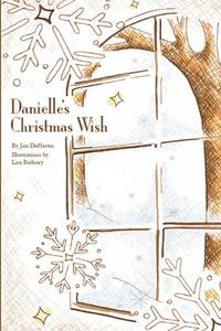 Danielle's Christmas Wish di Jim Dehaven edito da Lulu.com