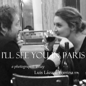I'll See You in Paris di Luis Lázaro Tijerina edito da Lulu.com