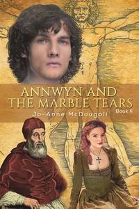 Annwyn And The Marble Tears di Jo-Anne McDougall edito da Austin Macauley Publishers