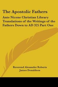 The Apostolic Fathers edito da Kessinger Publishing Co