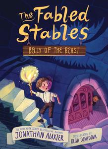 Belly of the Beast (the Fabled Stables Book #3) di Jonathan Auxier edito da AMULET BOOKS