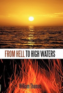 From Hell to High Waters di William Thomas edito da AUTHORHOUSE