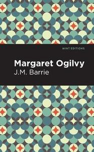 Margaret Ogilvy di James Matthew Barrie edito da MINT ED