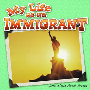 My Life as an Immigrant di Nancy Kelly Allen edito da Rourke Educational Media