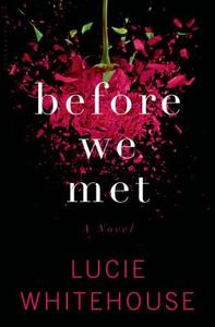 Before We Met di Lucie Whitehouse edito da BLOOMSBURY