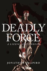 Deadly Force di Jonathan Shapiro edito da TradeSelect