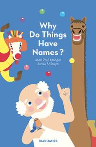 Why Do Things Have Names? di Jean Paul Mongin, Junko Shibuya edito da Diaphanes Verlag