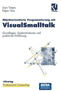 Objektorientierte Programmierung Mit Visualsmalltalk di Edgar Voss edito da Vieweg+teubner Verlag