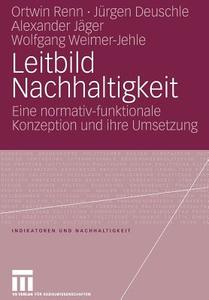 Leitbild Nachhaltigkeit di Ortwin Renn, Jürgen Deuschle, Alexander Jäger, Wolfgang Weimer-Jehle edito da VS Verlag für Sozialw.