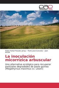 La inoculación micorrízica arbuscular di Pedro Rafael Rosales Jenqui, Pedro José González, Joan Arzola edito da EAE