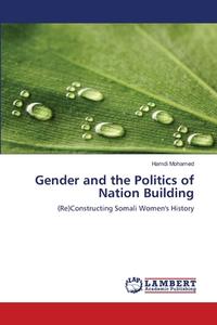 Gender and the Politics of Nation Building di Hamdi Mohamed edito da LAP Lambert Academic Publishing