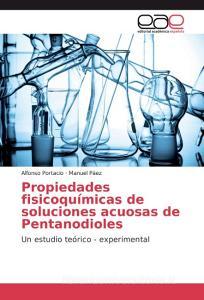 Propiedades fisicoquímicas de soluciones acuosas de Pentanodioles di Alfonso Portacio, Manuel Páez edito da EAE