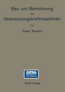 Bau und Berechnung der Verbrennungskraftmaschinen di Franz Seufert edito da Springer Berlin Heidelberg