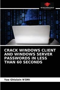 Cracking the password of Windows Client and Windows Server is eliminated di Yao Ghislain N'Dri edito da LIGHTNING SOURCE INC