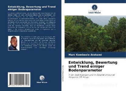 Entwicklung, Bewertung und Trend einiger Bodenparameter di Marc Kombeele Atekami edito da Verlag Unser Wissen
