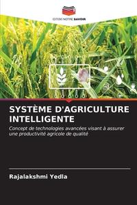 SYSTÈME D'AGRICULTURE INTELLIGENTE di Rajalakshmi Yedla edito da Editions Notre Savoir