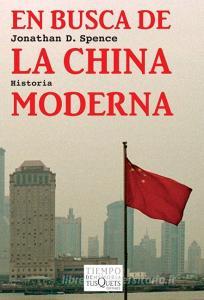 En busca de la China moderna di Jonathan D. Spence edito da Tusquets Editores