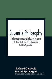 Juvenile Philosophy di Richard Corbould, Samuel Springsguth edito da Alpha Editions