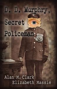 D. D. Murphry, Secret Policeman di Alan M. Clark, Elizabeth Massie edito da IFD PUB