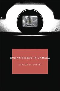 Human Rights in Camera di Sharon Sliwinski edito da University of Chicago Press