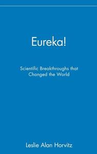 Eureka! di Leslie Alan Horvitz edito da John Wiley & Sons
