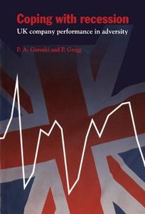 Coping with Recession di Paul A. Geroski, Paul Gregg edito da Cambridge University Press