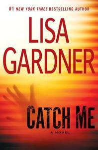 Catch Me di Lisa Gardner edito da Dutton Books