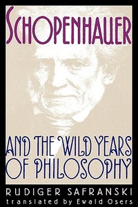 Schopenhauer and the Wild Years of Philosophy di Rudiger Safranski edito da HARVARD UNIV PR