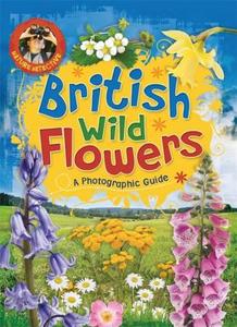 British Wild Flowers di Joyce Bentley, Victoria Brooker edito da Hachette Children\'s Group
