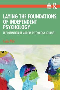 Laying The Foundations Of Independent Psychology di Csaba Pleh edito da Taylor & Francis Ltd