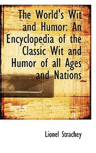The World's Wit And Humor di Lionel Strachey edito da Bibliolife