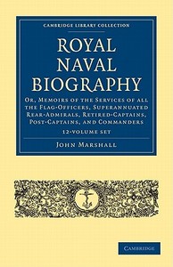 Royal Naval Biography 12 Volume Set di John Marshall edito da Cambridge University Press