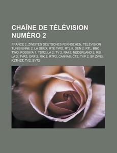 Cha Ne De T L Vision Num Ro 2: France 2, di Livres Groupe edito da Books LLC, Wiki Series