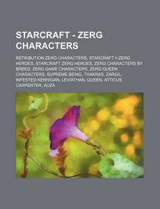 Starcraft - Zerg Characters: Retribution di Source Wikia edito da Books LLC, Wiki Series